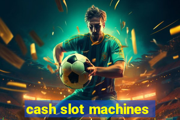 cash slot machines