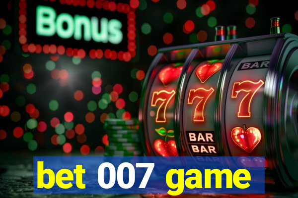 bet 007 game