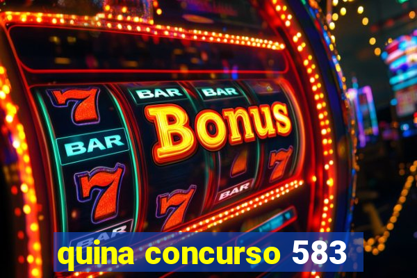 quina concurso 583