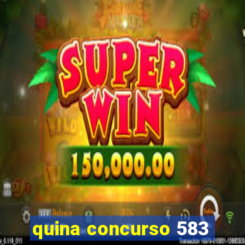 quina concurso 583