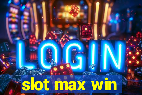 slot max win