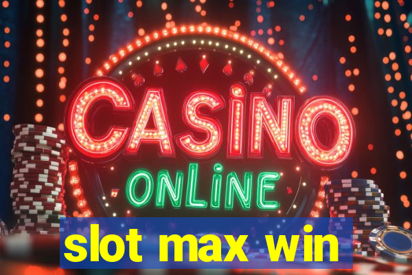 slot max win