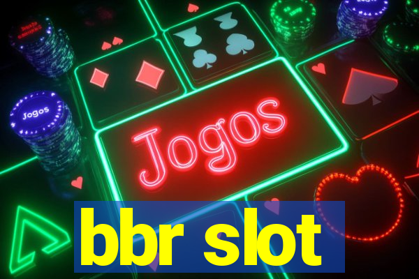 bbr slot