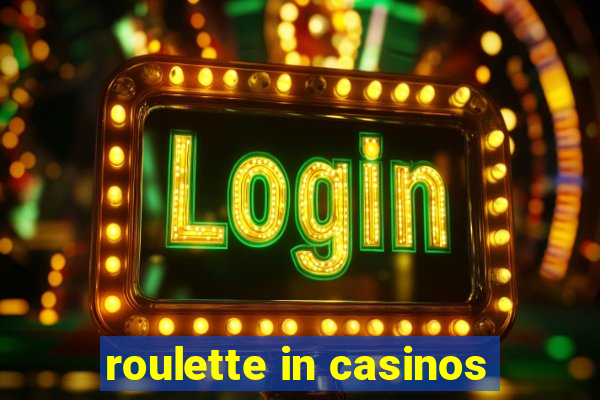 roulette in casinos