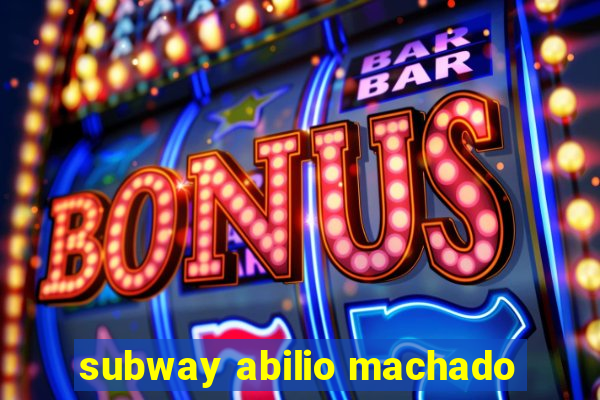 subway abilio machado