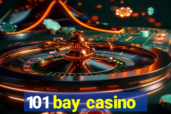 101 bay casino