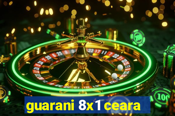 guarani 8x1 ceara