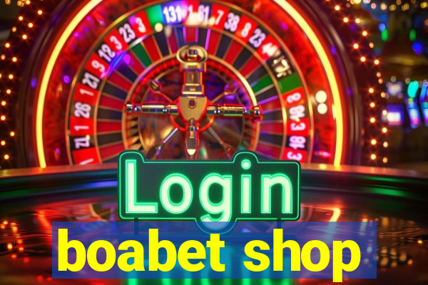 boabet shop