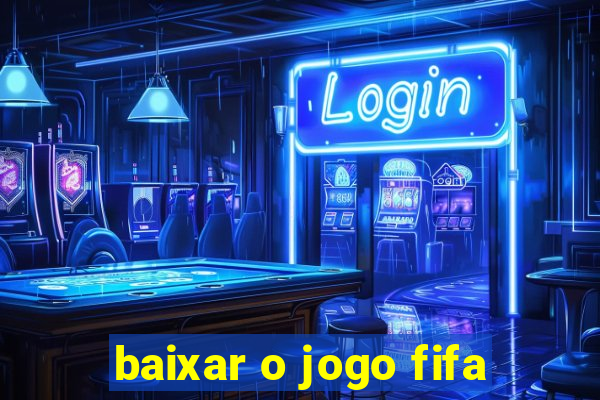 baixar o jogo fifa