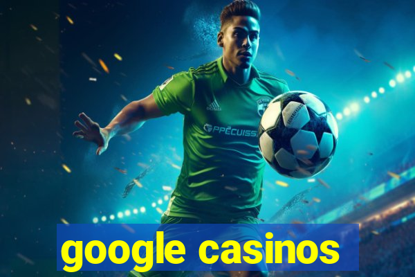 google casinos