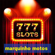 marquinho motos