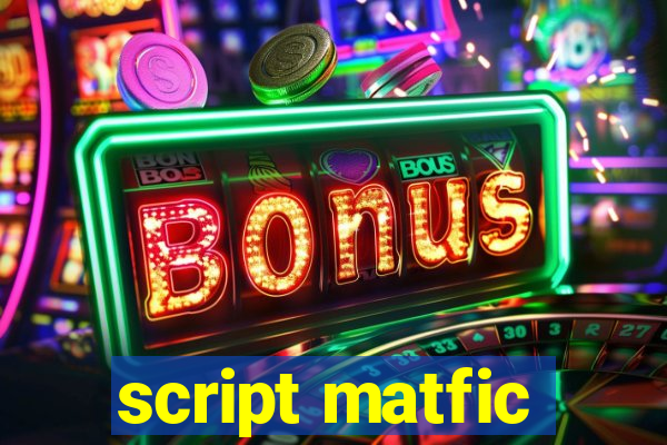 script matfic