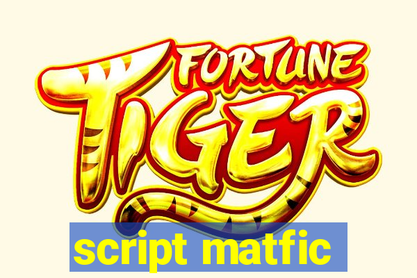 script matfic