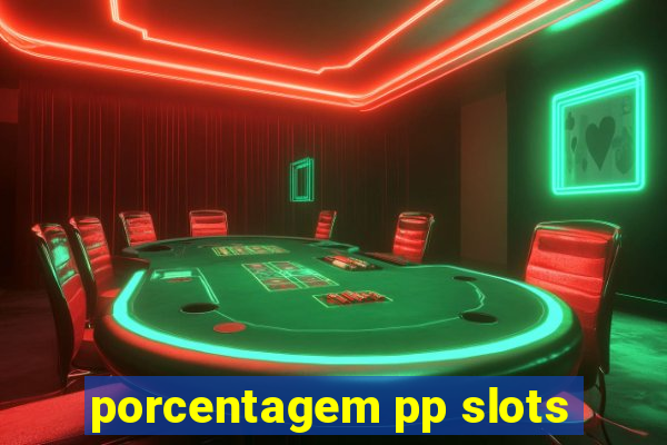 porcentagem pp slots