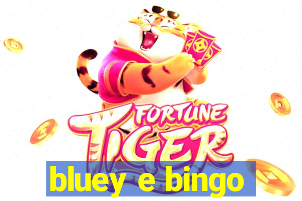 bluey e bingo