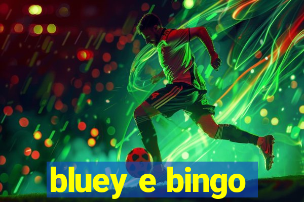 bluey e bingo