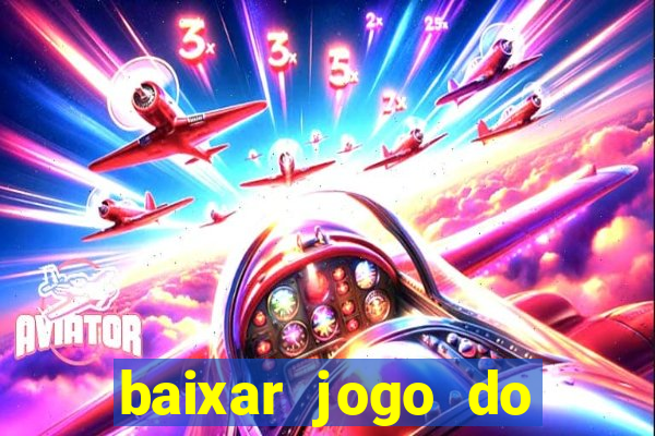 baixar jogo do tigrinho verdadeiro