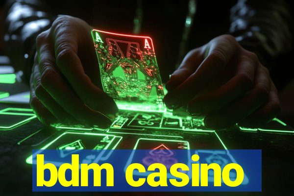 bdm casino