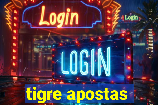 tigre apostas