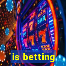 is betting