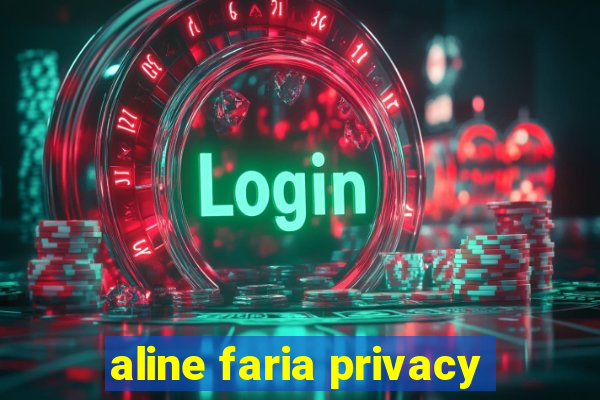 aline faria privacy