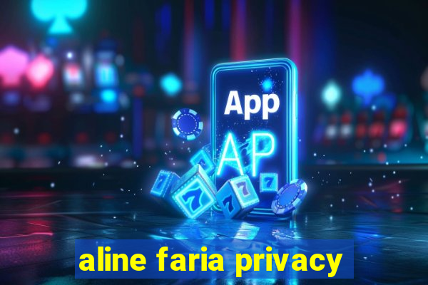 aline faria privacy