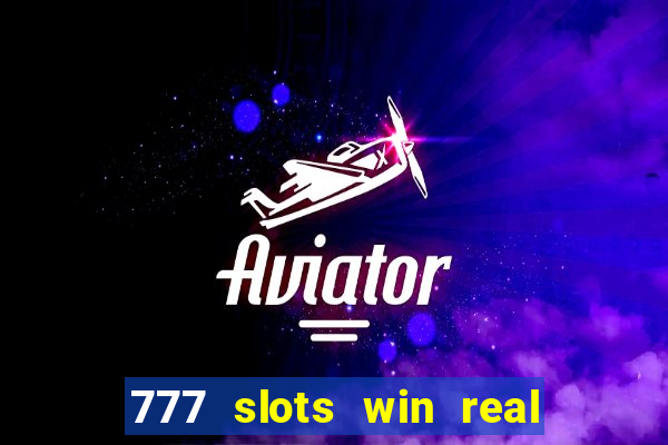 777 slots win real money online