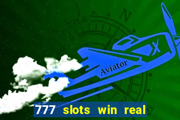 777 slots win real money online