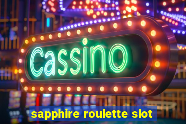 sapphire roulette slot