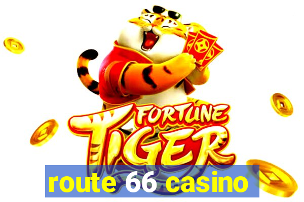 route 66 casino