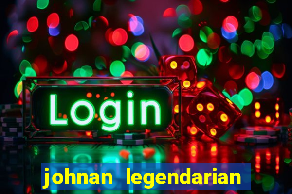 johnan legendarian slot free play