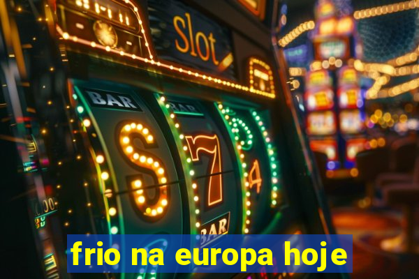 frio na europa hoje