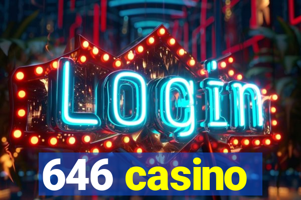 646 casino