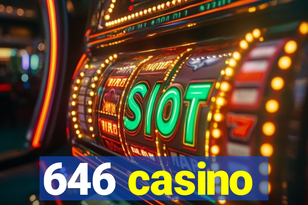 646 casino