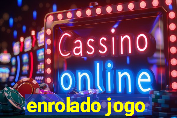 enrolado jogo