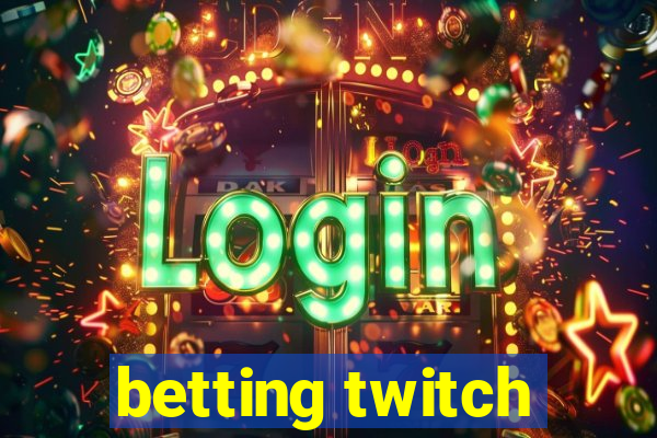 betting twitch