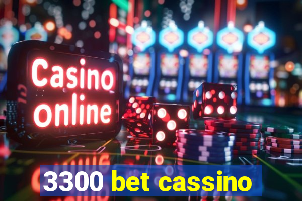 3300 bet cassino