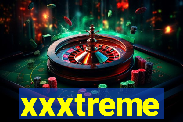 xxxtreme