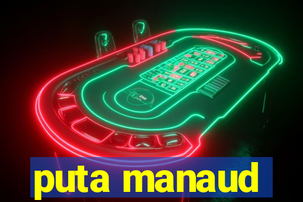 puta manaud