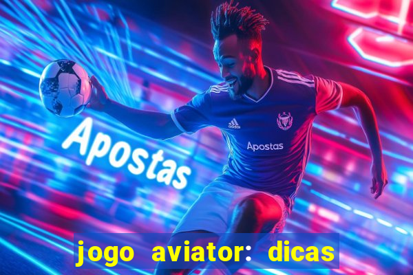 jogo aviator: dicas e melhor plataforma