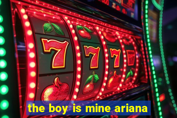 the boy is mine ariana