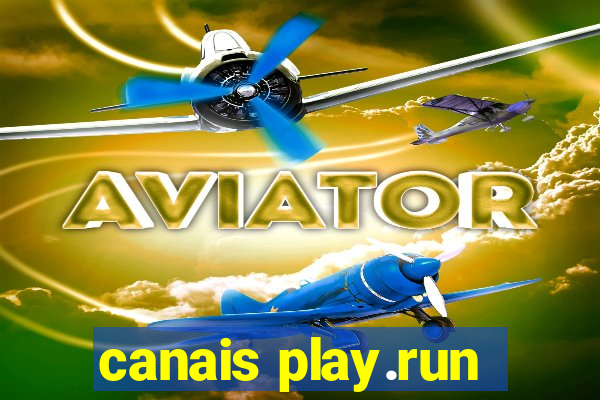 canais play.run