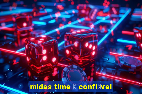 midas time 茅 confi谩vel