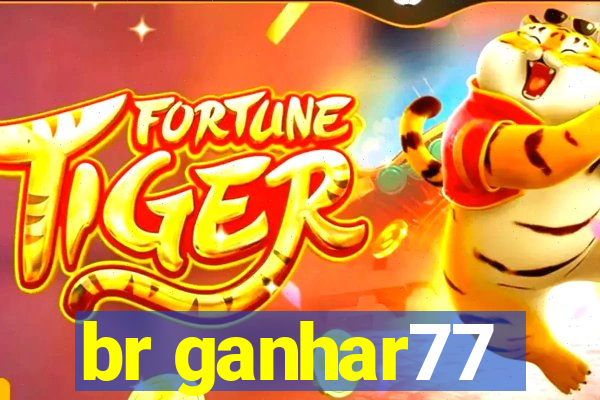 br ganhar77