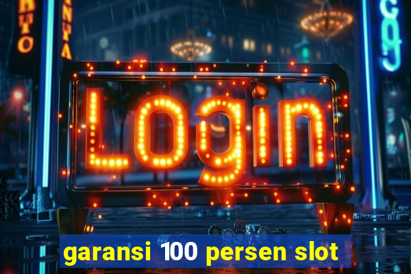 garansi 100 persen slot