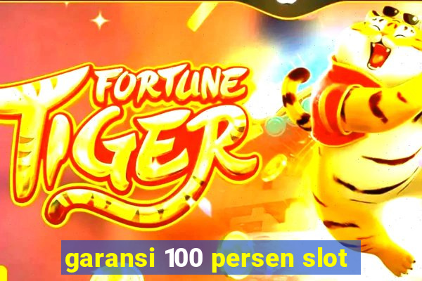 garansi 100 persen slot