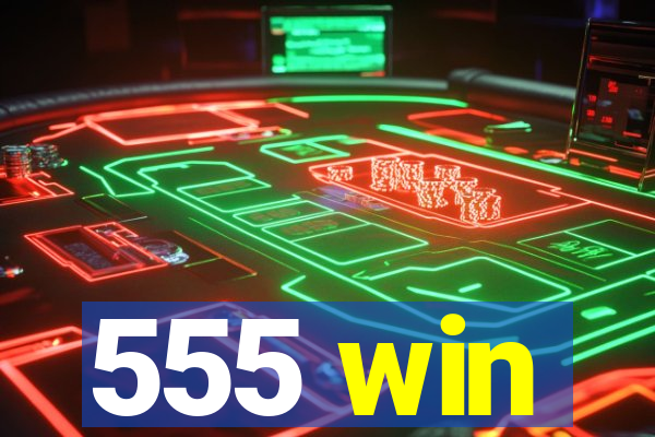 555 win