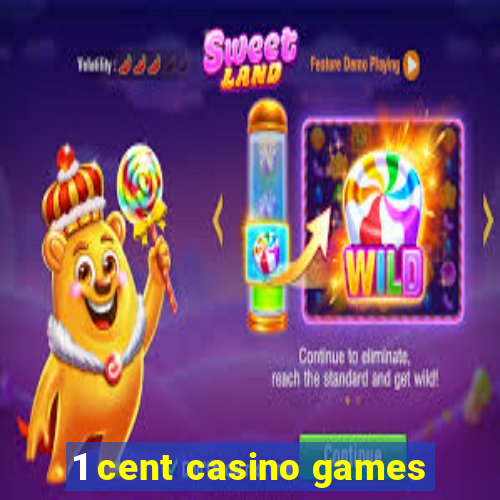 1 cent casino games