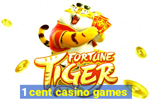 1 cent casino games