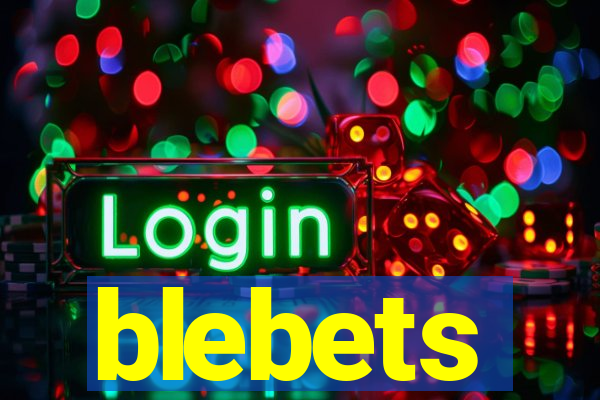 blebets